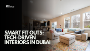 The Rise of Smart Fit Outs: Integrating Technology into Dubai’s Interiors